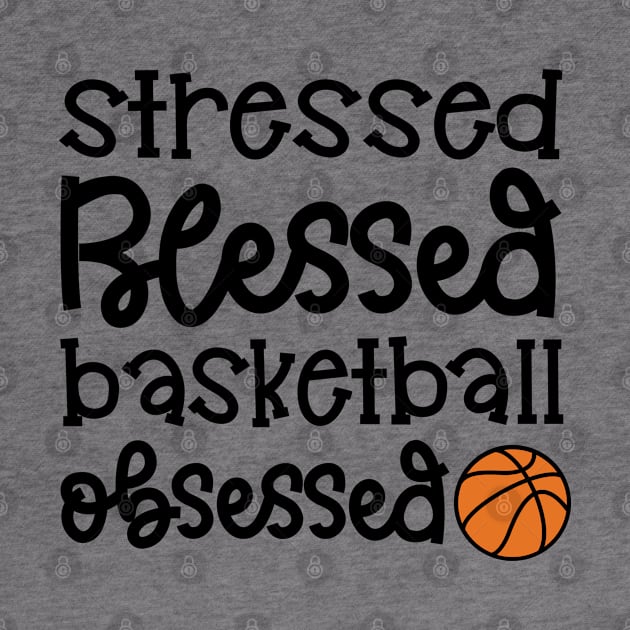 Stressed Blessed Basketball Obsessed Girls Boys Cute Funny by GlimmerDesigns